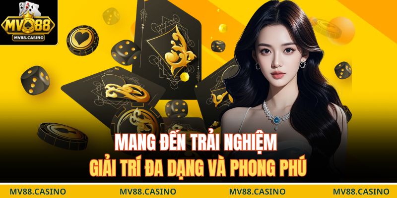 Mang đến trải nghiệm giải trí đa dạng và phong phú