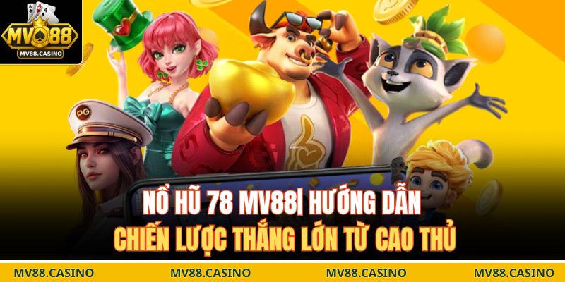 Nổ hũ 78 MV88